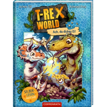 Coppenrath Verlag T-Rex World (Leseanfänger/Bd.2) - Ach, du dickes Ei!