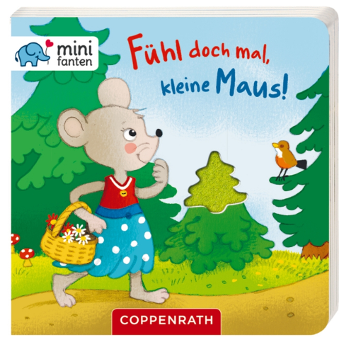Coppenrath Verlag minifanten 17: Fühl doch mal, kleine Maus!