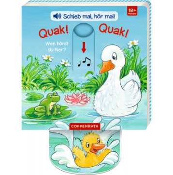 Coppenrath Verlag Schieb mal, hör mal!: Quak!Quak! Wen hörst du hier? (Sound.)